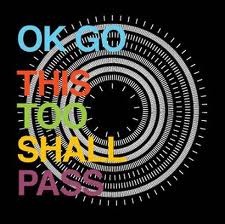 OKGo-ThisTooShallPass